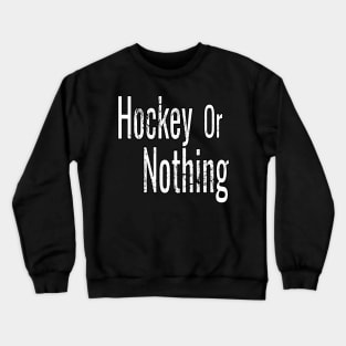 Hockey or Nothing in White and Black Crewneck Sweatshirt